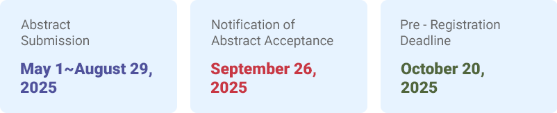 Abstract Submission Deadline / Sep 21, 2024 / Abstract Acceptance Notification / Oct 2, 2024 / Presenter Registration Deadline / Oct 20, 2024